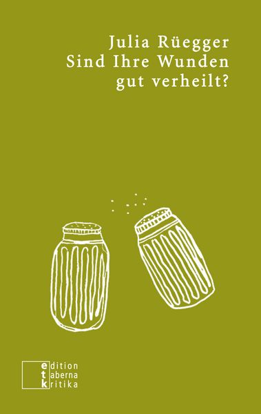 Sind Ihre Wunden gut verheilt?, Paperback von Julia Rüegger, Edition taberna kritika, 9783905846805