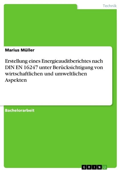 Produktbild: Erstellung eines Energieauditberichtes nach DIN EN 16247 unter Ber&uuml;cksichtigung von wirtschaftlichen und umweltlichen Aspekten