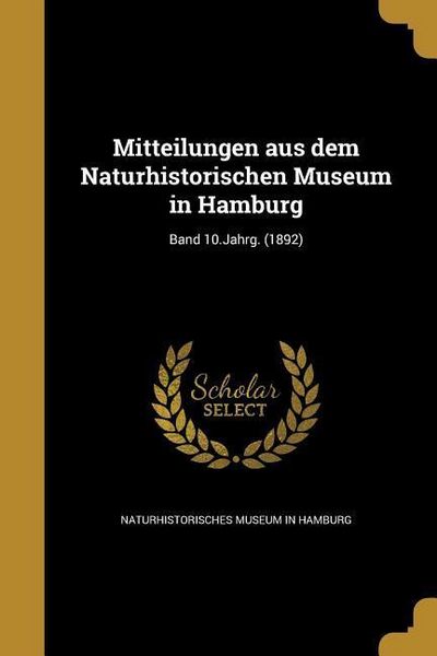 Produktbild: Mitteilungen aus dem Naturhistorischen Museum in Hamburg; Band 10.Jahrg. (1892)