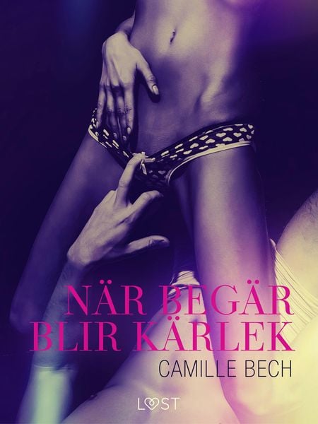 Produktbild: N&auml;r beg&auml;r blir k&auml;rlek