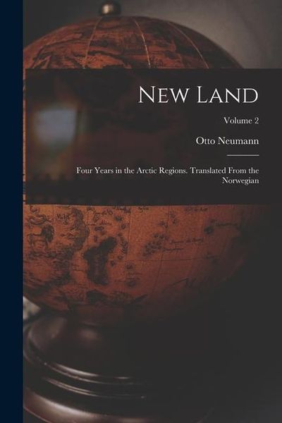 Produktbild: New Land; Four Years in the Arctic Regions. Translated From the Norwegian; Volume 2