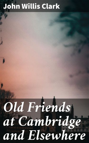 Produktbild: Old Friends at Cambridge and Elsewhere