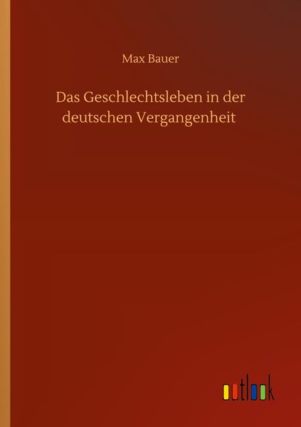 Produktbild: Das Geschlechtsleben in der deutschen Vergangenheit