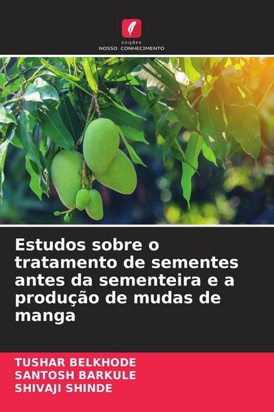 Produktbild: Estudos sobre o tratamento de sementes antes da sementeira e a produ&ccedil;&atilde;o de mudas de manga