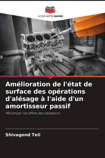 Produktbild: Am&eacute;lioration de l'&eacute;tat de surface des op&eacute;rations d'al&eacute;sage &agrave; l'aide d'un amortisseur passif