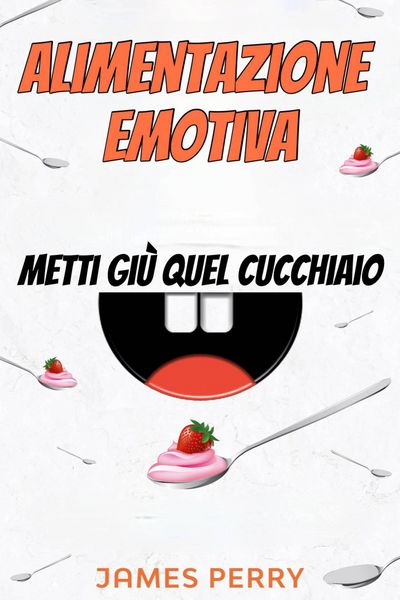 Produktbild: Alimentazione emotiva: metti gi&ugrave; quel cucchiaio