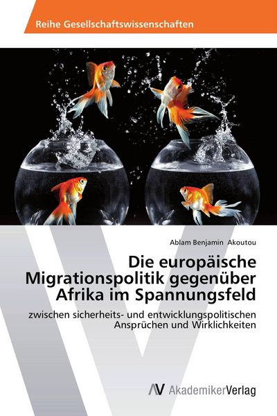 Produktbild: Die europ&auml;ische Migrationspolitik gegen&uuml;ber Afrika im Spannungsfeld