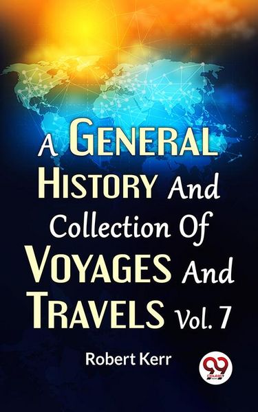 Produktbild: A General History And Collection Of Voyages And Travels Vol.7
