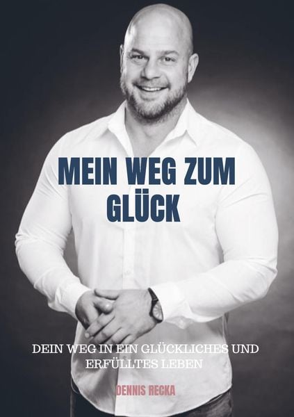 Dennis Recka: Mein Weg zum Glück, Taschenbuch von Dennis Recka, Bookmundo Direct, 9789463986687