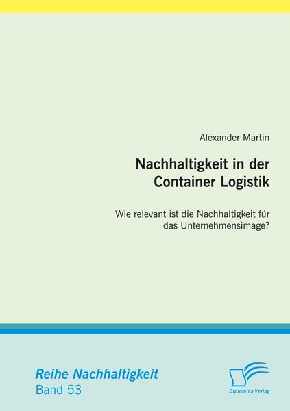 Produktbild: Nachhaltigkeit in der Container Logistik: Wie relevant ist die Nachhaltigkeit f&uuml;r das Unternehmensimage?