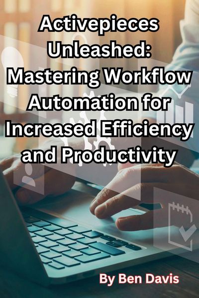 Produktbild: Activepieces Unleashed: Mastering Workflow Automation for Increased Efficiency and Productivity