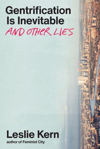 Produktbild: Gentrification Is Inevitable and Other Lies