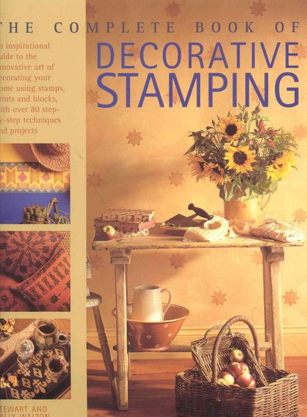 Produktbild: The Complete Book of Decorative Stamping: An Inspirational Guide to the Innovative Art of Decorating Your Home Using Stamps, Prings and Blocks, with O