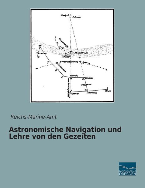 Astronomische Navigation und Lehre von den Gezeiten, Taschenbuch von , Fachbuchverlag Dresden, 9783956925818