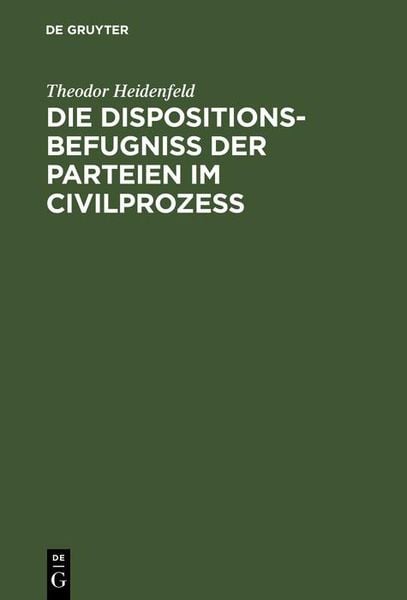 Produktbild: Die Dispositionsbefugni&szlig; der Parteien im Civilproze&szlig;