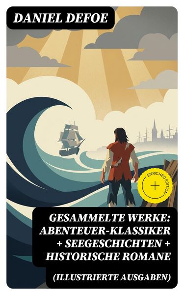 Produktbild: Gesammelte Werke: Abenteuer-Klassiker + Seegeschichten + Historische Romane (Illustrierte Ausgaben)