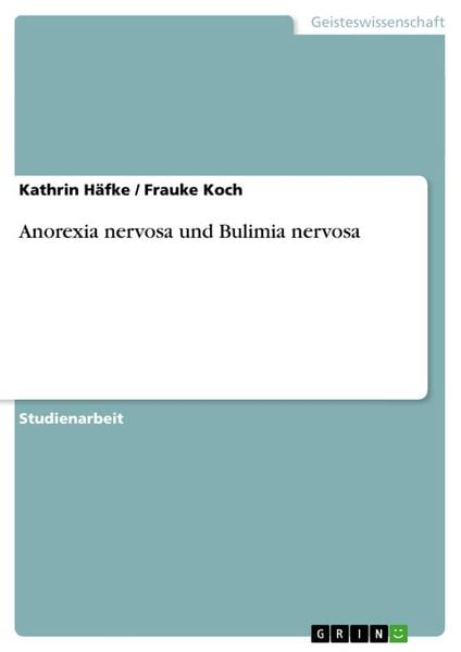 Anorexia nervosa und Bulimia nervosa, Taschenbuch von Frauke Koch , Kathrin Häfke, GRIN, 9783656246541