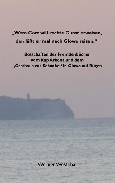 Produktbild: "Wem Gott will rechte Gunst erweisen, den l&auml;&szlig;t er mal nach Glowe reisen."