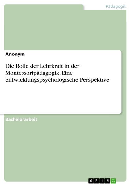 Produktbild: Die Rolle der Lehrkraft in der Montessorip&auml;dagogik. Eine entwicklungspsychologische Perspektive