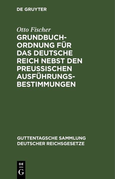 Produktbild: Grundbuchordnung f&uuml;r das Deutsche Reich nebst den preu&szlig;ischen Ausf&uuml;hrungsbestimmungen