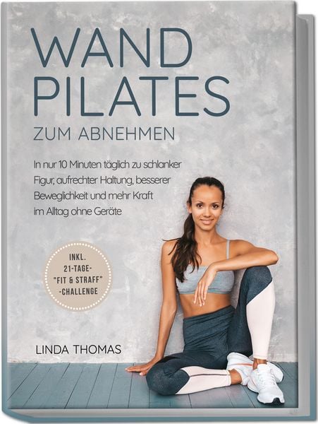 Produktbild: Express Wandpilates zum Abnehmen: In nur 10 Minuten t&auml;glich zu schlanker Figur,