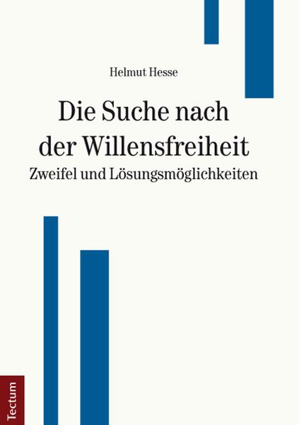 Die Suche nach der Willensfreiheit - Zweifel und Lösungsmöglichkeiten, Taschenbuch von Helmut Hesse, Tectum Wissenschaftsverlag, 9783828831056