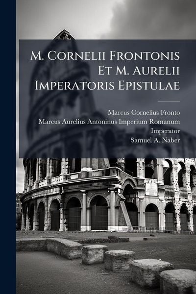 Produktbild: M. Cornelii Frontonis Et M. Aurelii Imperatoris Epistulae