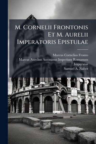 Produktbild: M. Cornelii Frontonis Et M. Aurelii Imperatoris Epistulae