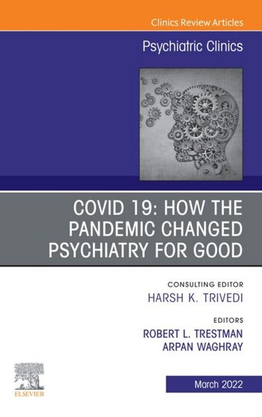 Produktbild: COVID 19: How the Pandemic Changed Psychiatry for Good, An Issue of Psychiatric Clinics of North America, E-Book