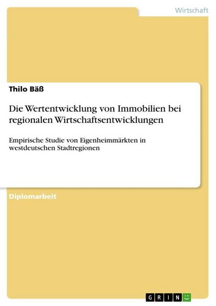 Produktbild: Die Wertentwicklung von Immobilien bei regionalen Wirtschaftsentwicklungen