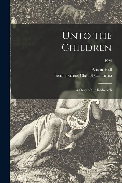 Produktbild: Unto the Children: a Story of the Redwoods; 1924