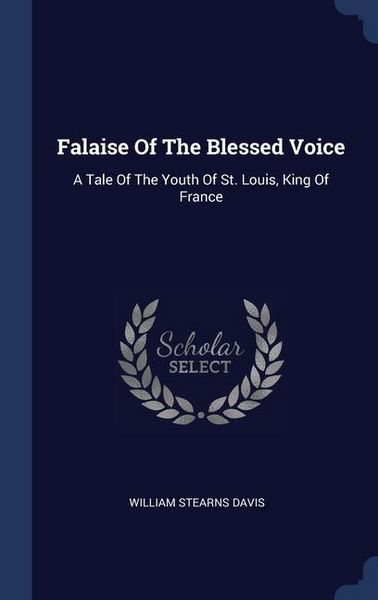 Produktbild: Falaise Of The Blessed Voice: A Tale Of The Youth Of St. Louis, King Of France