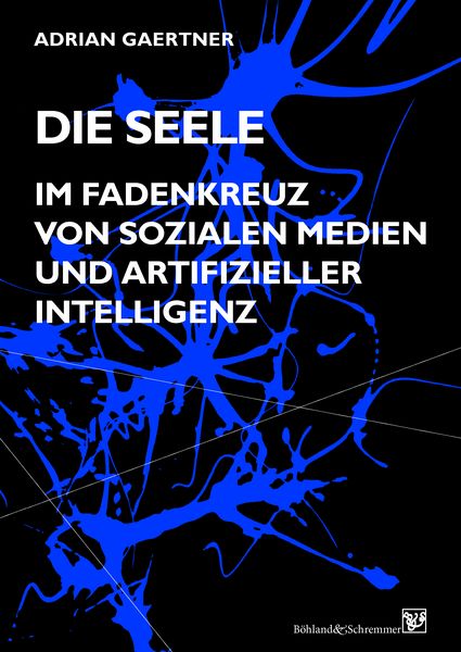 Produktbild: Die Seele im Fadenkreuz von sozialen Medien und artifizieller Intelligenz