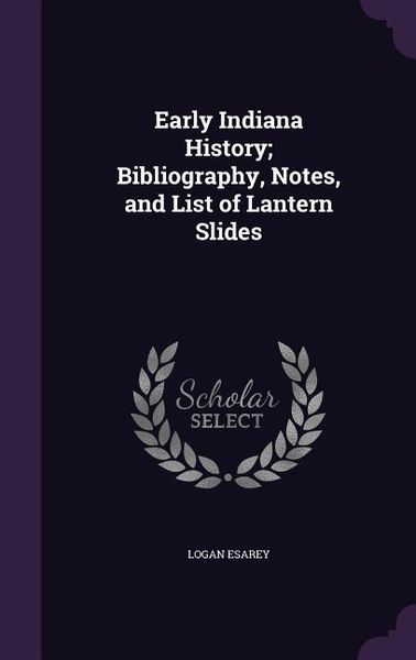 Produktbild: Early Indiana History; Bibliography, Notes, and List of Lantern Slides