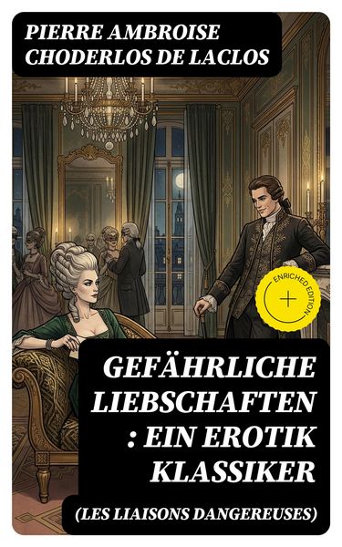 Produktbild: Gef&auml;hrliche Liebschaften (Les Liaisons dangereuses): Ein Erotik Klassiker
