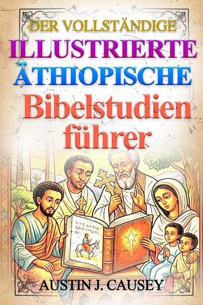 Produktbild: Der Vollst&auml;ndige Illustrierte &auml;thiopische Bibelstudienf&uuml;hrer