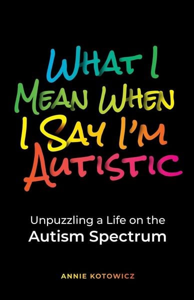Produktbild: What I Mean When I Say I'm Autistic