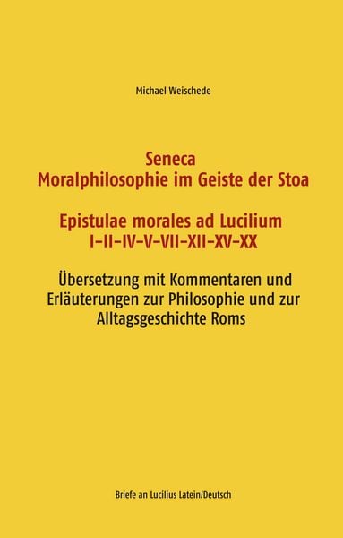Produktbild: Seneca - Moralphilosophie im Geiste der Stoa - Epistulae morales ad Lucilium I-II-IV-V-VII-XII-XV-XX