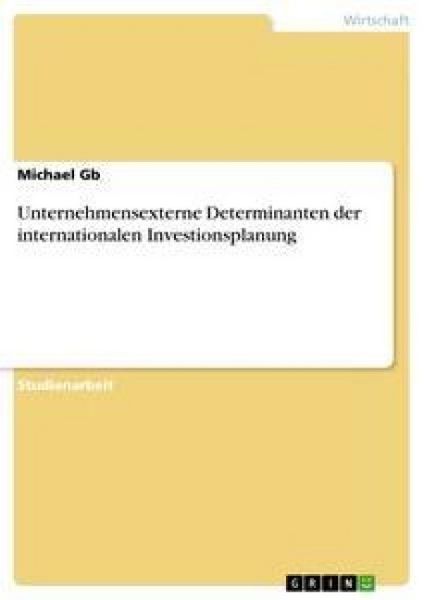 Produktbild: Unternehmensexterne Determinanten der internationalen Investionsplanung