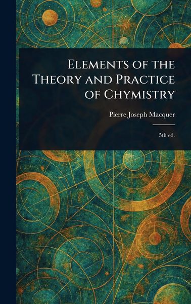Produktbild: Elements of the Theory and Practice of Chymistry