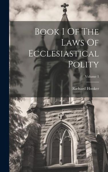 Produktbild: Book I Of The Laws Of Ecclesiastical Polity; Volume 1