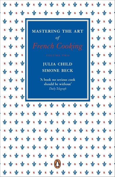 Mastering the Art of French Cooking: Volume 2, Taschenbuch von Julia Child,Simone Beck, Penguin Books Ltd, 978-0-241-95647-2