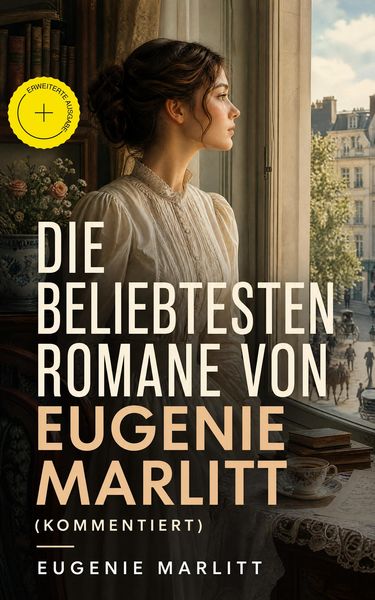 Produktbild: Die beliebtesten Romane von Eugenie Marlitt (Kommentiert)