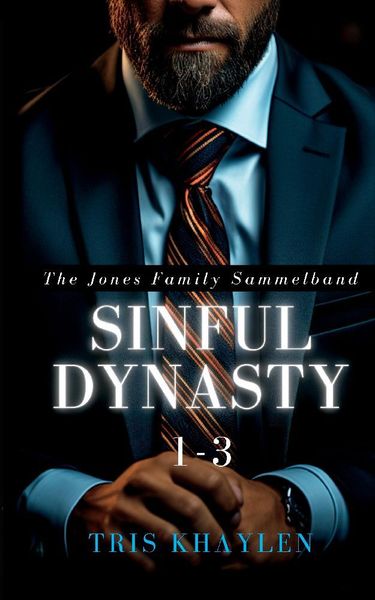 Sinful Dynasty: The Jones Family 1 - 3 (Sammelband)