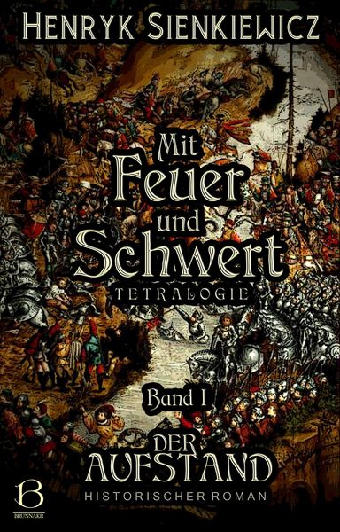 Produktbild: Mit Feuer und Schwert. Historischer Roman in vier B&auml;nden. Band I