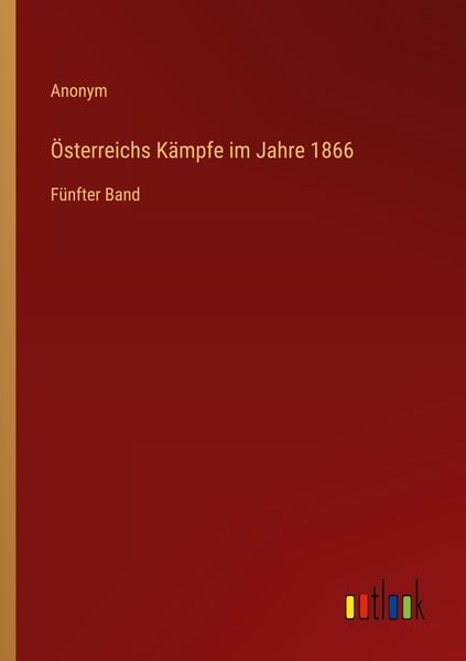 Produktbild: &Ouml;sterreichs K&auml;mpfe im Jahre 1866