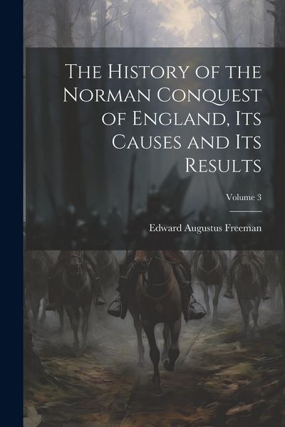 Produktbild: The History of the Norman Conquest of England, Its Causes and Its Results; Volume 3