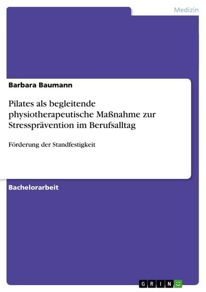Produktbild: Pilates als begleitende physiotherapeutische Ma&szlig;nahme zur Stresspr&auml;vention im Berufsalltag