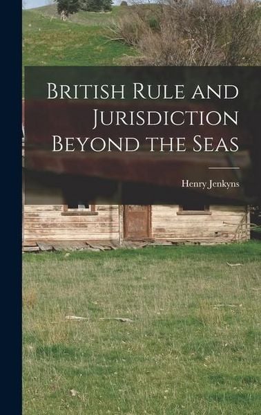 Produktbild: British Rule and Jurisdiction Beyond the Seas