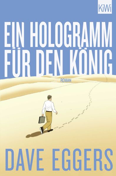 Ein Hologramm für den König, Taschenbuch von Dave Eggers, Kiepenheuer & Witsch